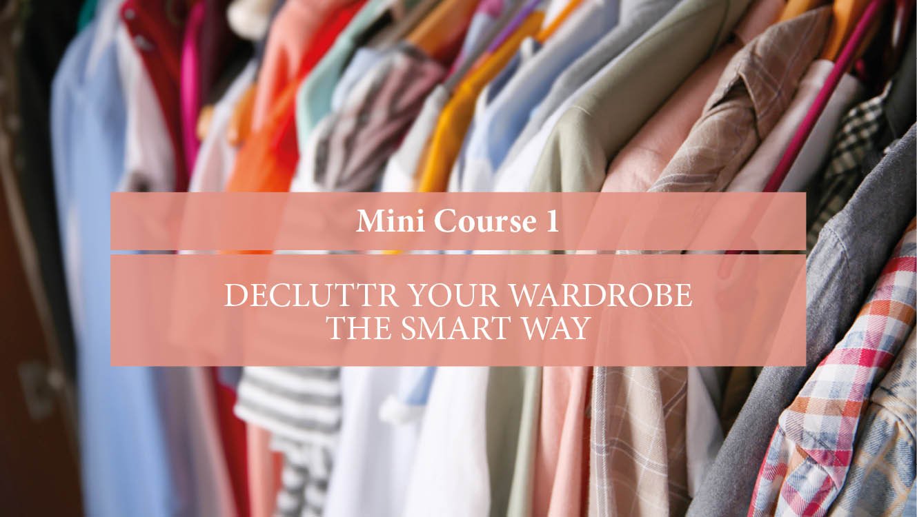 Clothing rack with various colorful shirts and blouses, with an overlay text that reads 'Mini Course 1: Declutter Your Wardrobe the Smart Way.'