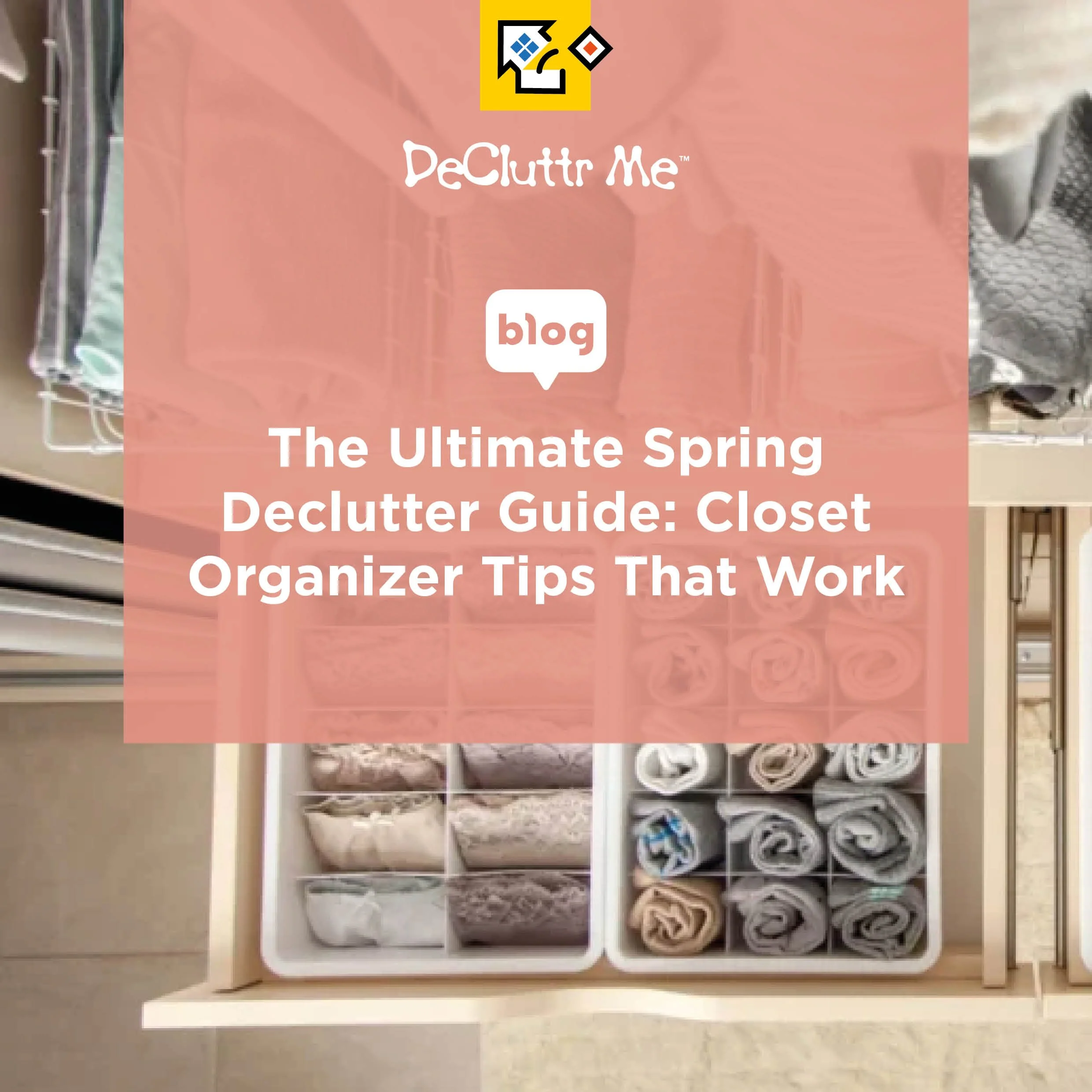 The Ultimate Spring Declutter Guide Closet Organizer Tips That Work