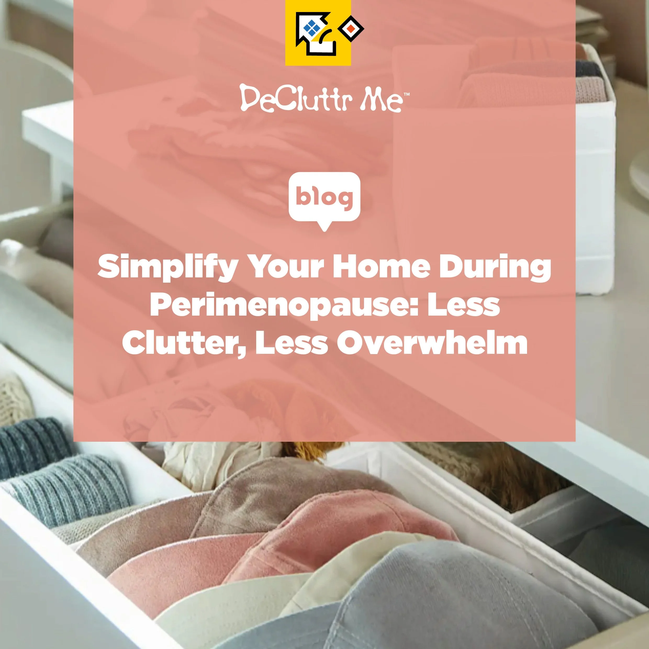 Simplify Your Home During Perimenopause: Less Clutter, Less Overwhelm
