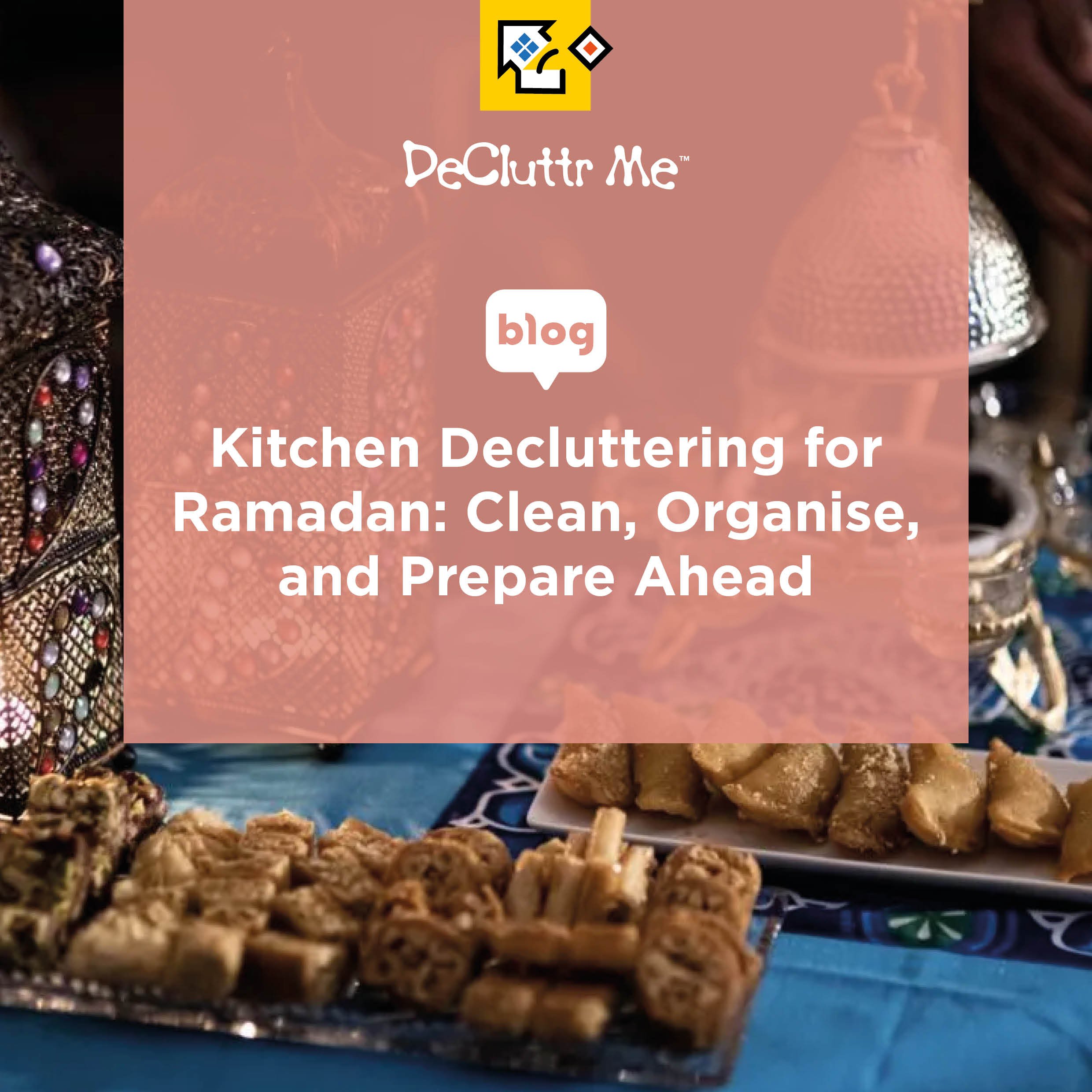 A practical guide to kitchen decluttering for Ramadan, with simple steps to clean, organise and prepare your kitchen so daily routines feel easier all month.