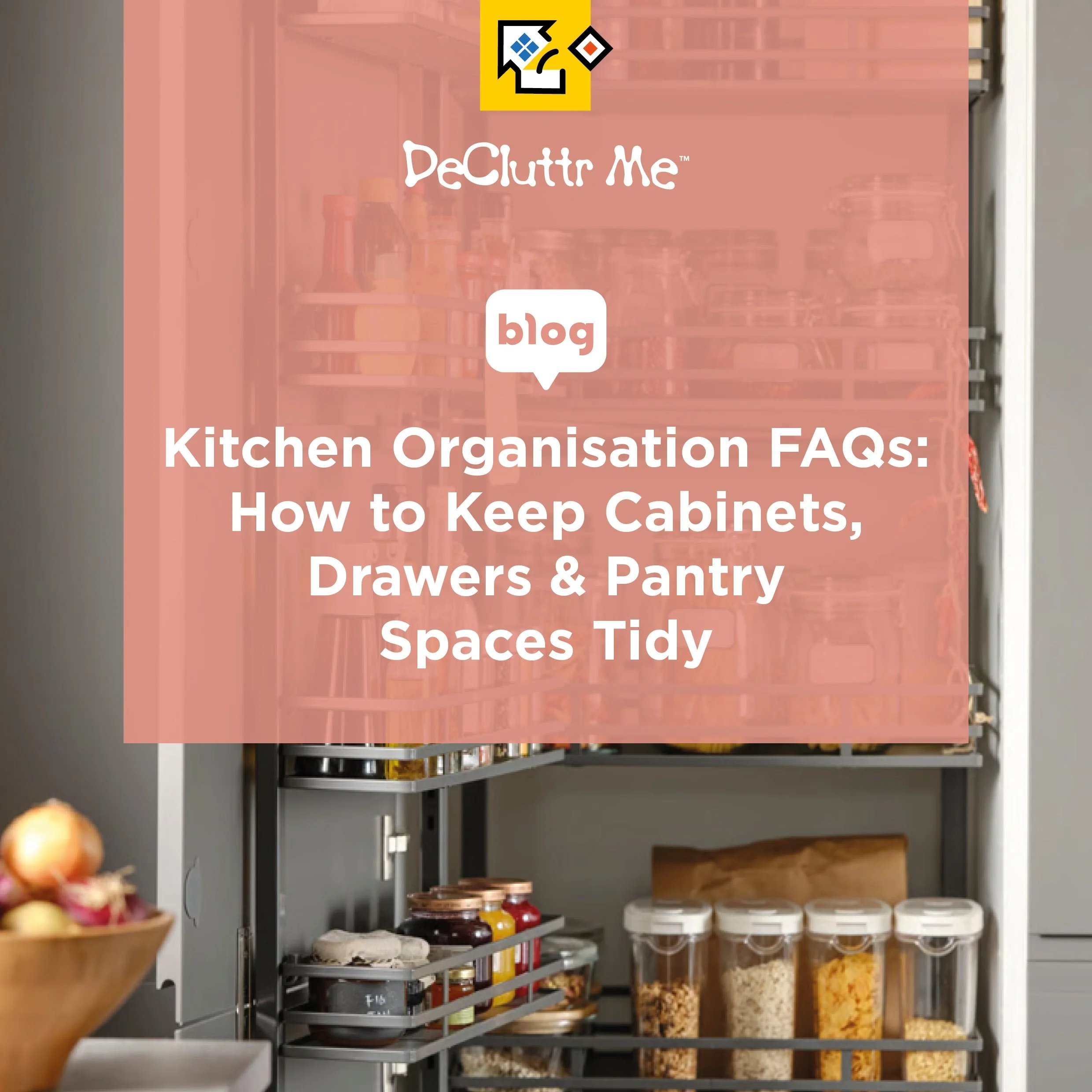 Kitchen Organisation FAQs: How to Keep Cabinets, Drawers, and Pantry Spaces Tidy