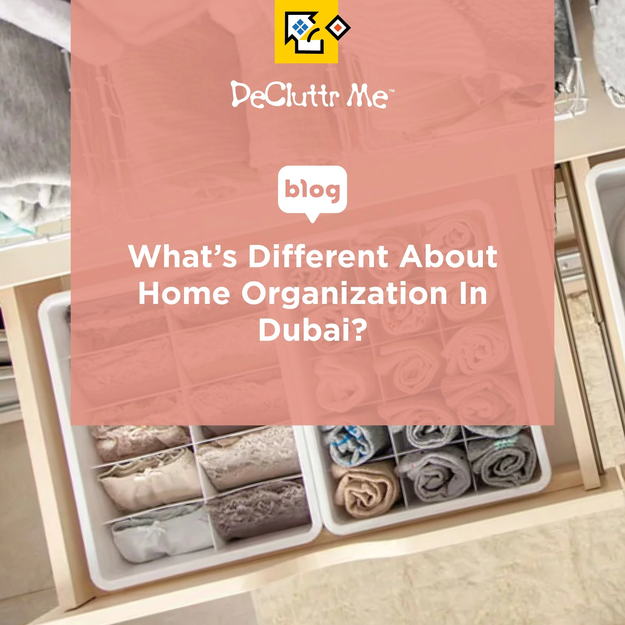 Home organisation in Dubai has its own challenges. Learn what makes organising here different and how DeCluttr Me can help you manage your space.