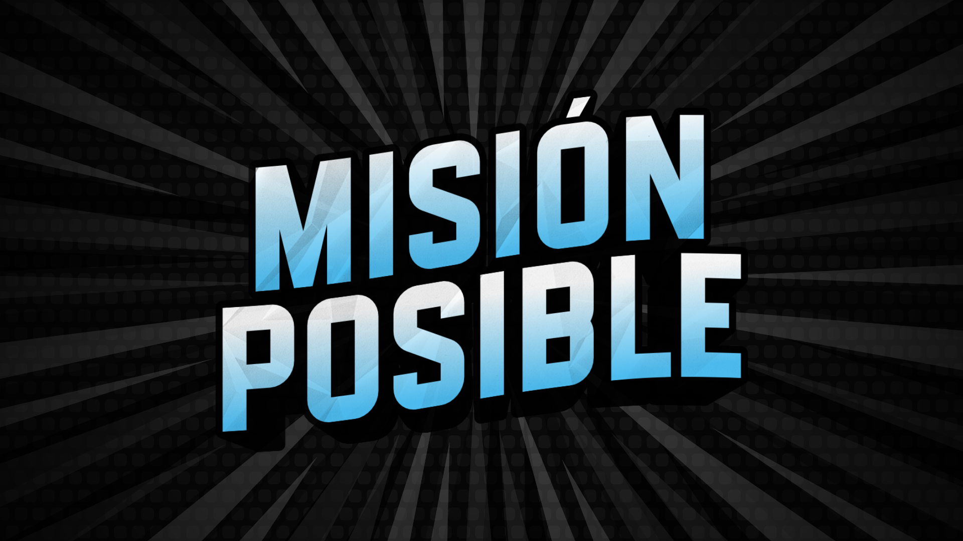 Misión Posible | El Campo de la Misión