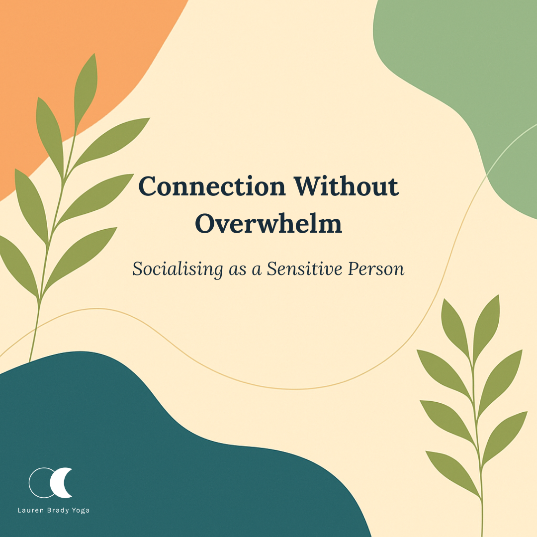 Connection Without Overwhelm: Socialising as a Sensitive Person