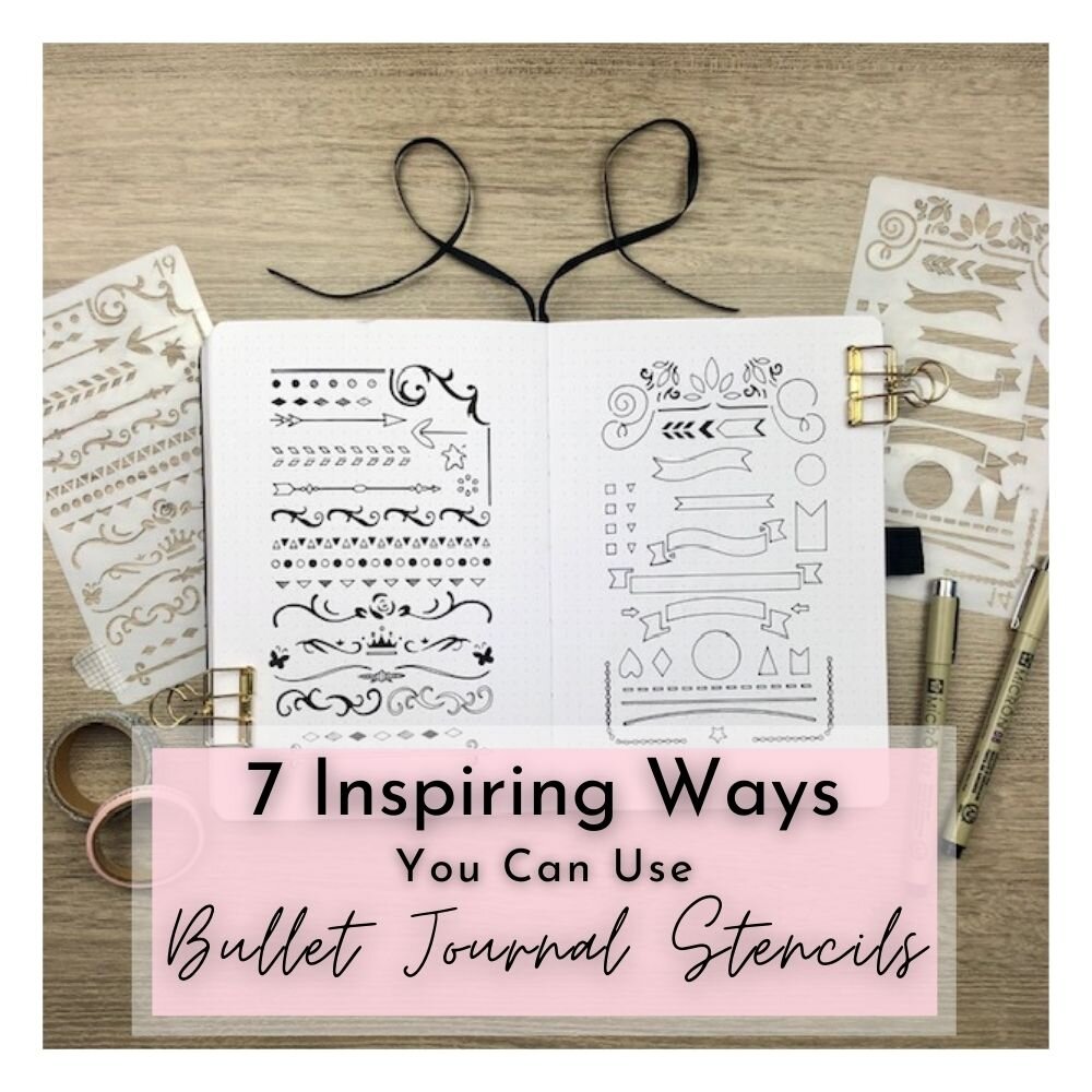 7 Inspiring Ways You Can Use Bullet Journal Stencils — Joyful Journaler