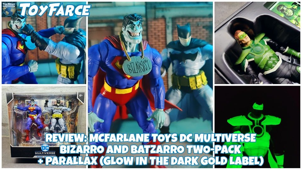 TOYFARCE REVIEW:
MCFARLANE TOYS DC MULTIVERSE BIZARRO AND BATZARRO TWO-PACK + AMAZON EXCLUSIVE DC GOLD LABEL PARALLAX (ZERO HOUR: CRISIS IN TIME) GLOW IN THE DARK EDITION!

tHis weEk, wE noT hAviNg a looK aT tHe DC Multiverse Bizarro and Batzarro tWo