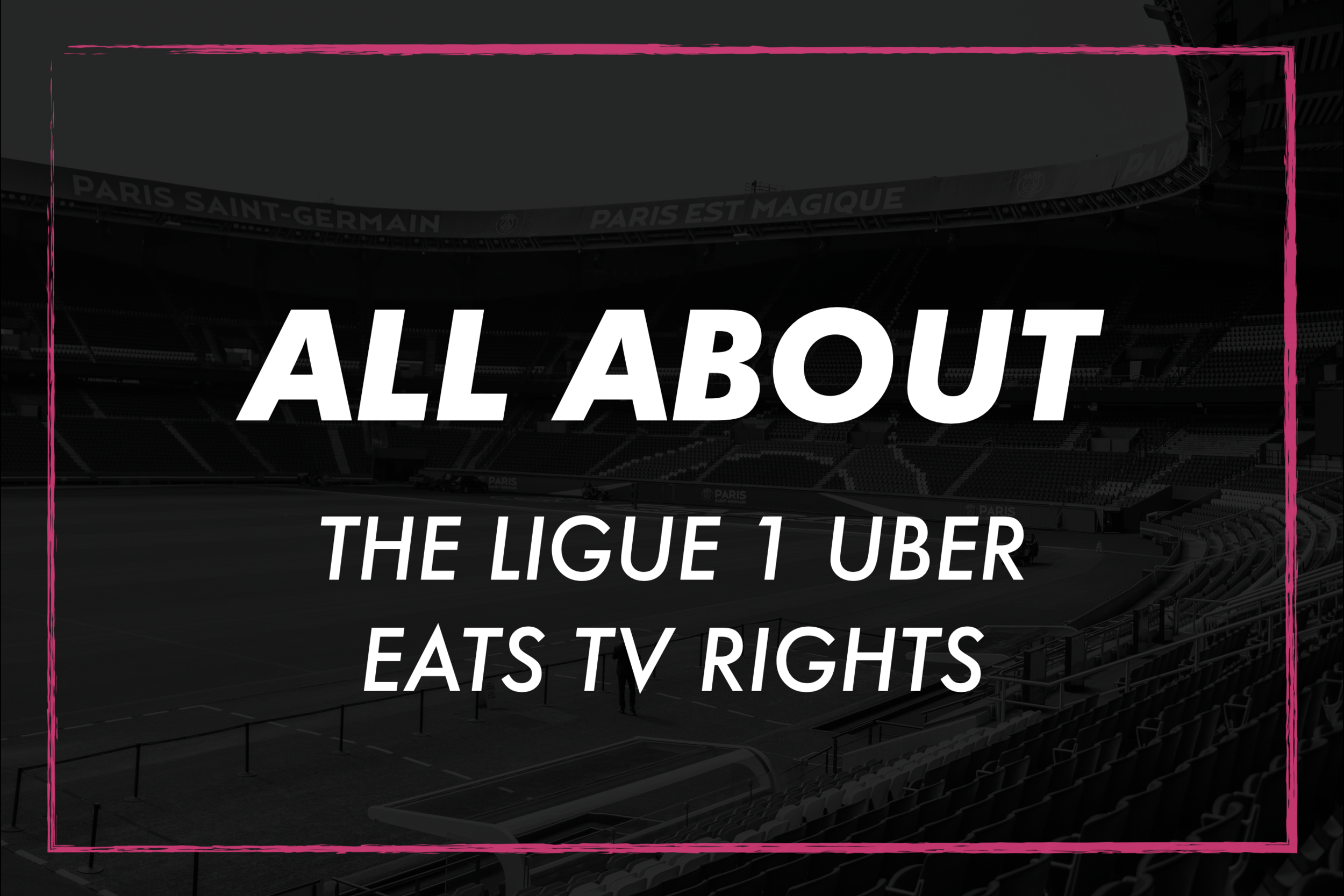 All About the Ligue 1 UberEats TV rights — LaSource