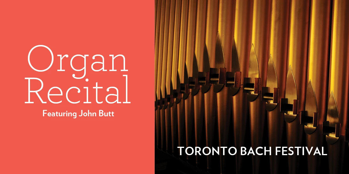 Bach’s Organ Music: Imaginative, Innovative, Sublime — Toronto Bach