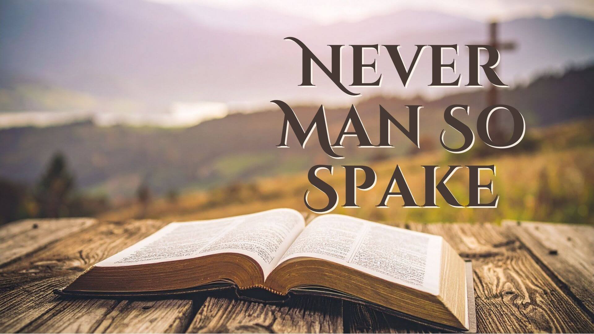 Never Man So Spake
