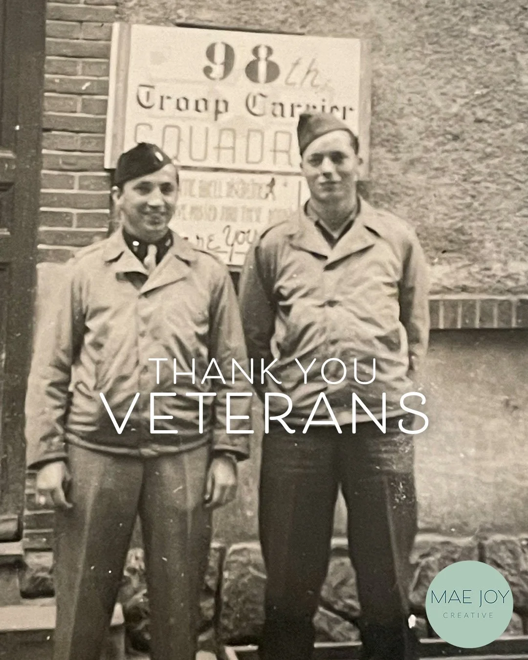 Every day...I am grateful for the men and women who put on the uniform and fight to defend our country and our freedom. 

This photo was taken during WWII of my Grandfather (on the right) and his older brother (on the left). I have always loved this 