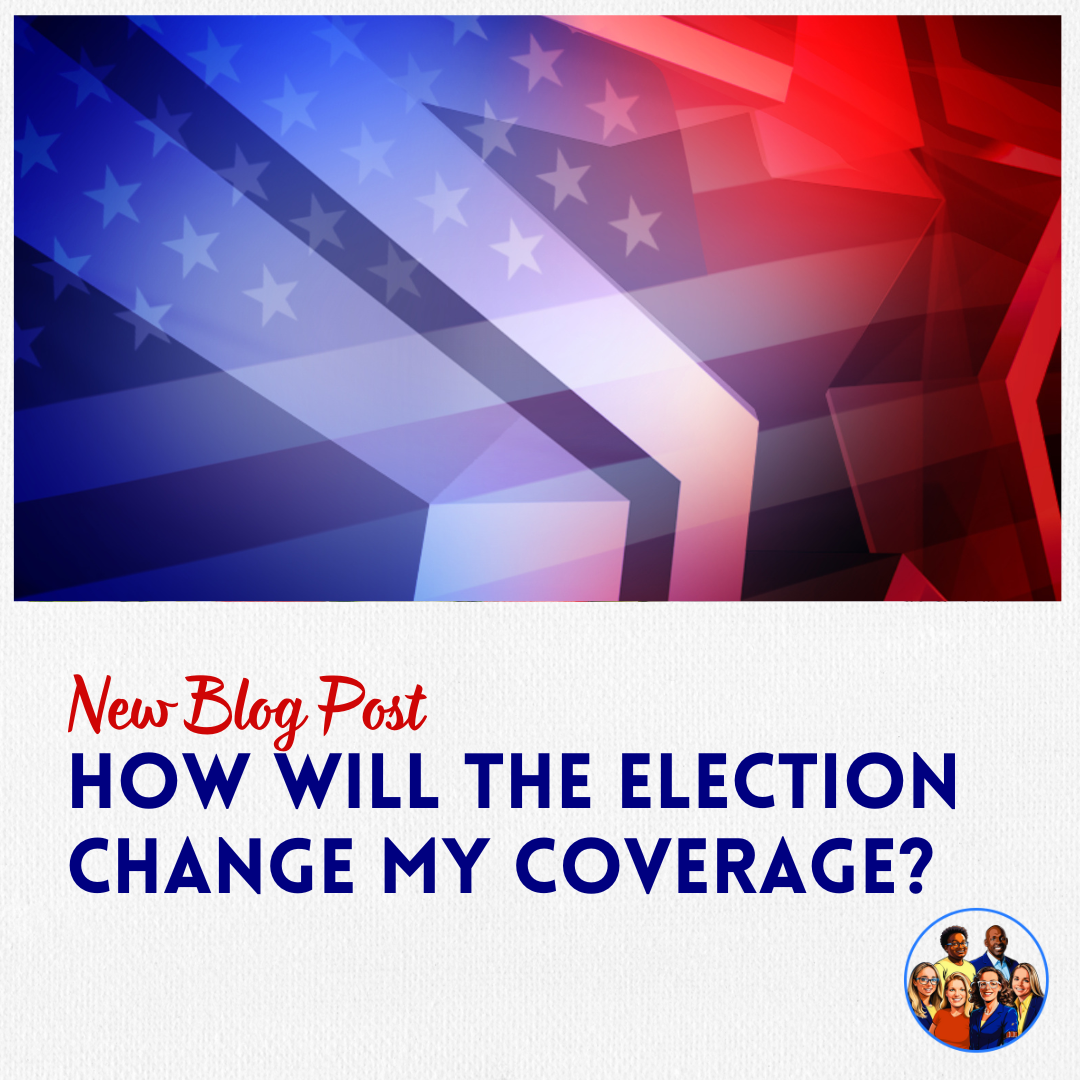 How Will The Election Change My Coverage?