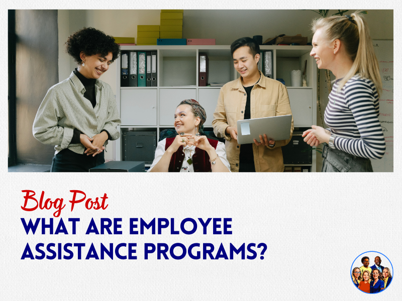What Are Employee Assistance Programs?