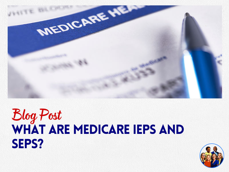 Medicare IEPs and SEPs