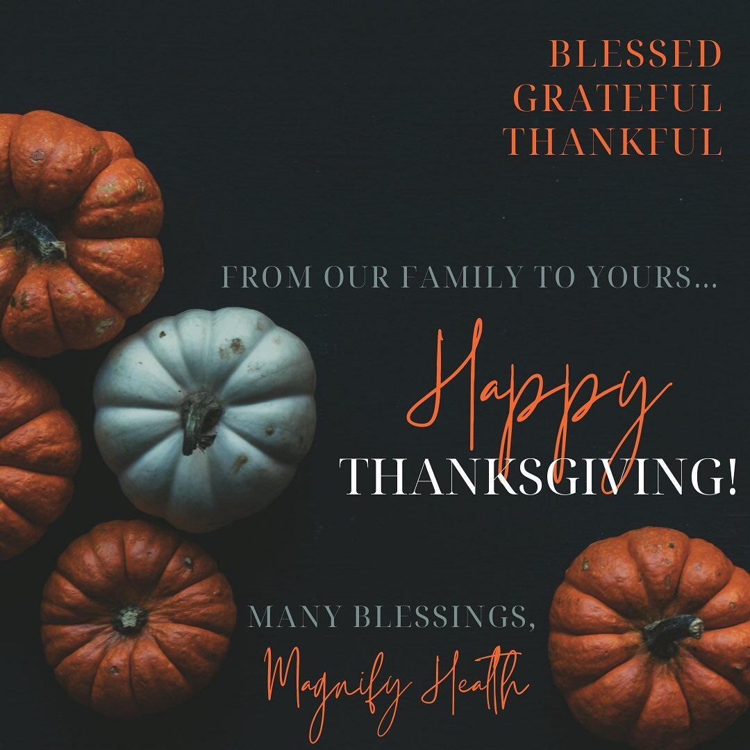 Happy Thanksgiving from all of us at Magnify Health!
&bull;
&bull;
Take a moment today to count your blessings and the things you&rsquo;re most grateful and thankful for. 🙏🏼🦃