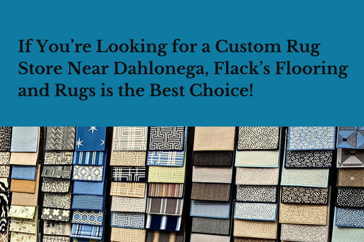 flack's flooring and rugs is the best choice