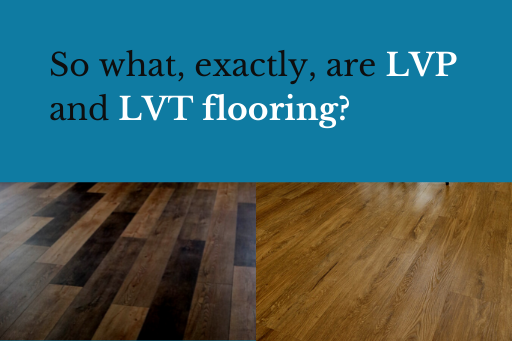 So what, exactly, are LVP and LVT flooring_
