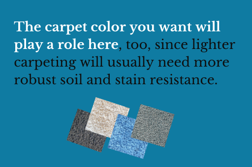 The carpet color you want will play a role here