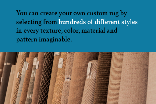 Hundreds of different styles in every texture, color, material and pattern imaginable