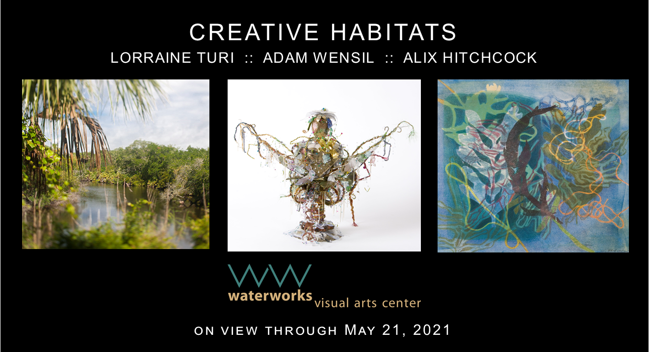 SRING 2020-SPRING 2021 (February 8 2020-May 21, 2021) CREATIVE HABITATS - "Last Seen," photographs by Lorraine Turi; "Natural Interactions," gelatin monoprints by Alix Hitchcock; "Off Kilter," mixed media sculpture by Adam Wensil.