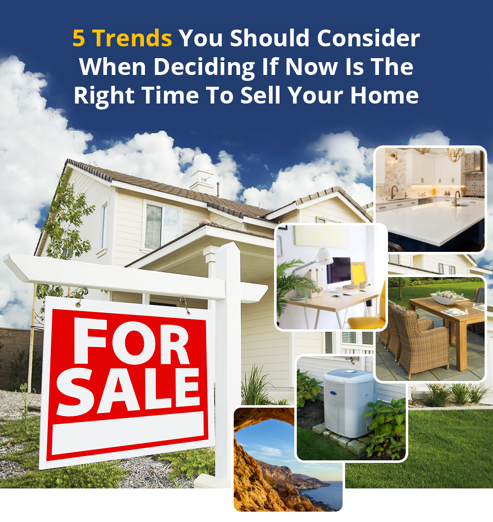 5 Trends You Should Consider When Deciding If Now Is The Right Time To Sell Your Home