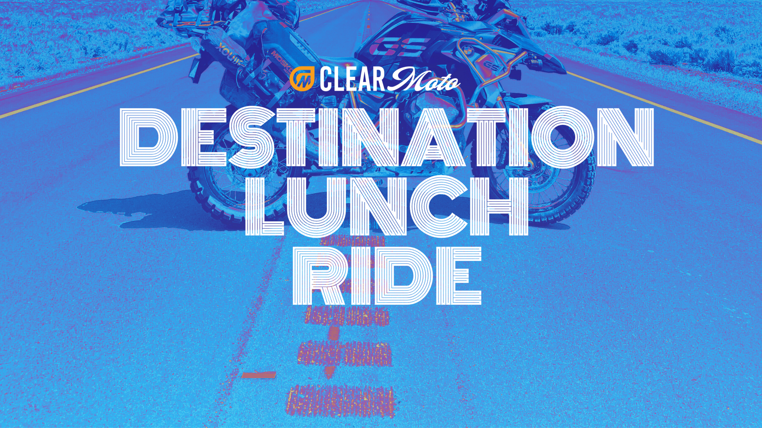 Destination Lunch Ride — Clear Moto