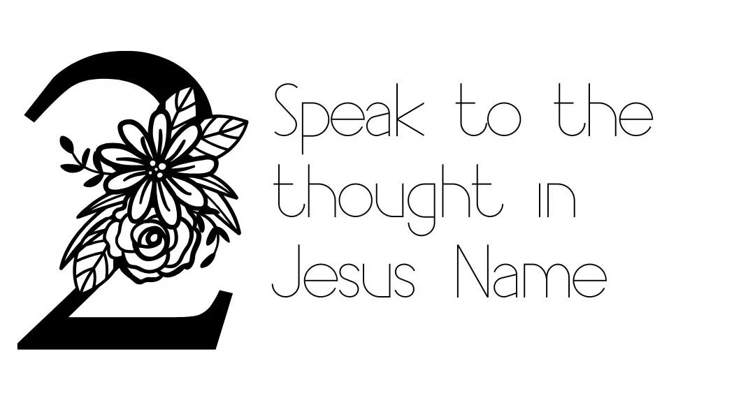 Speak to the thought in Jesus' Name
