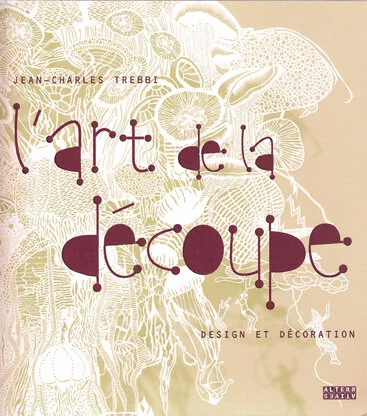L'art de la découpe by Jean-Charles Trebbi Published by ALTERNATIVES; ALTERNATIVES Edition 2010