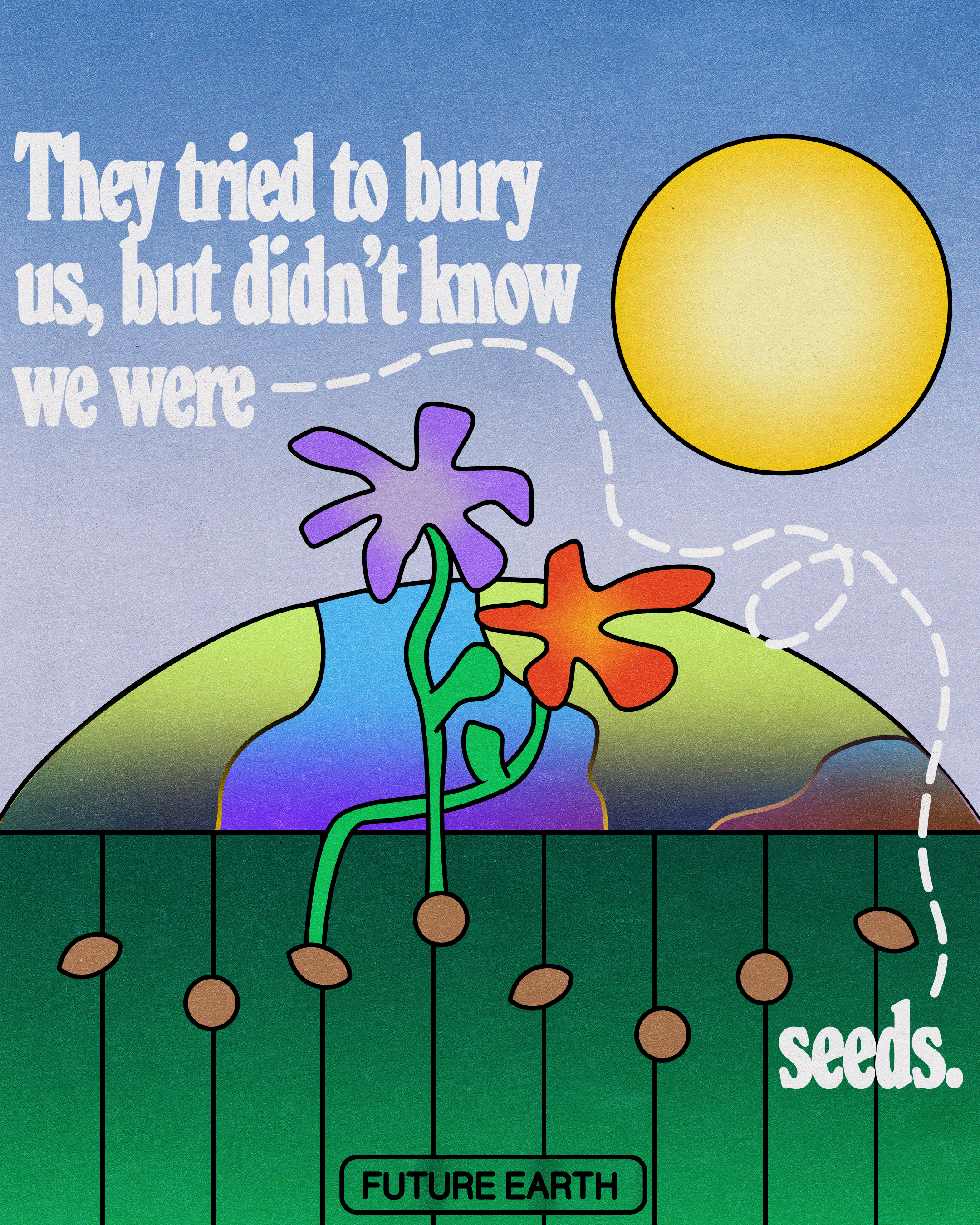 They Tried to Bury Us But Didn't Know