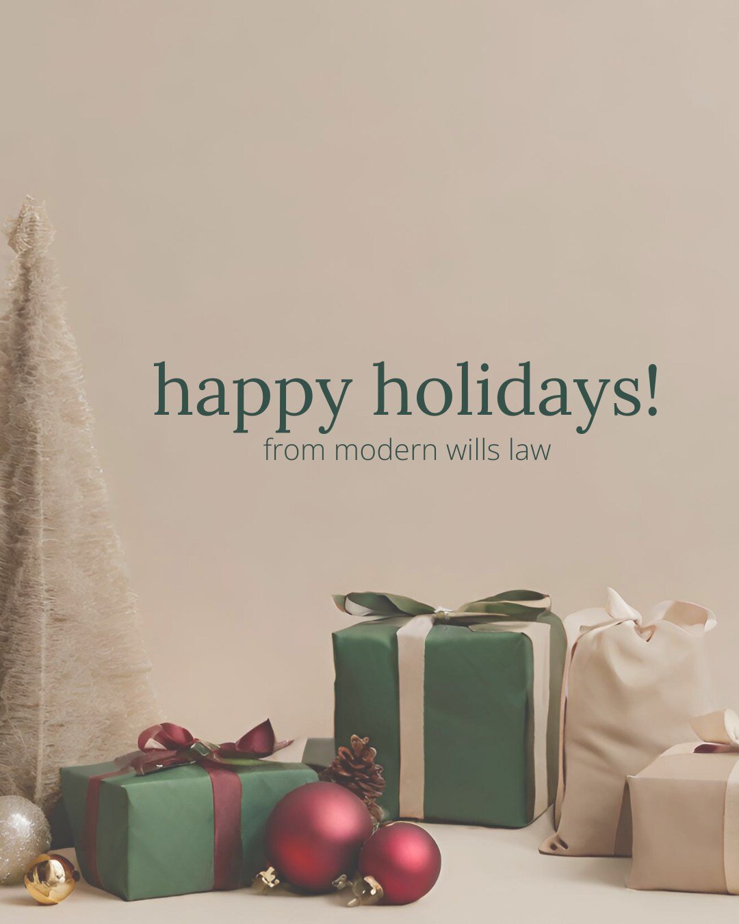 Happy Holidays from Modern Wills! Wishing you and your loved ones a joyful and restful holiday season.

Please note that our office will be closed December 22 through January 2, But we are always available online! We have free resources, address many