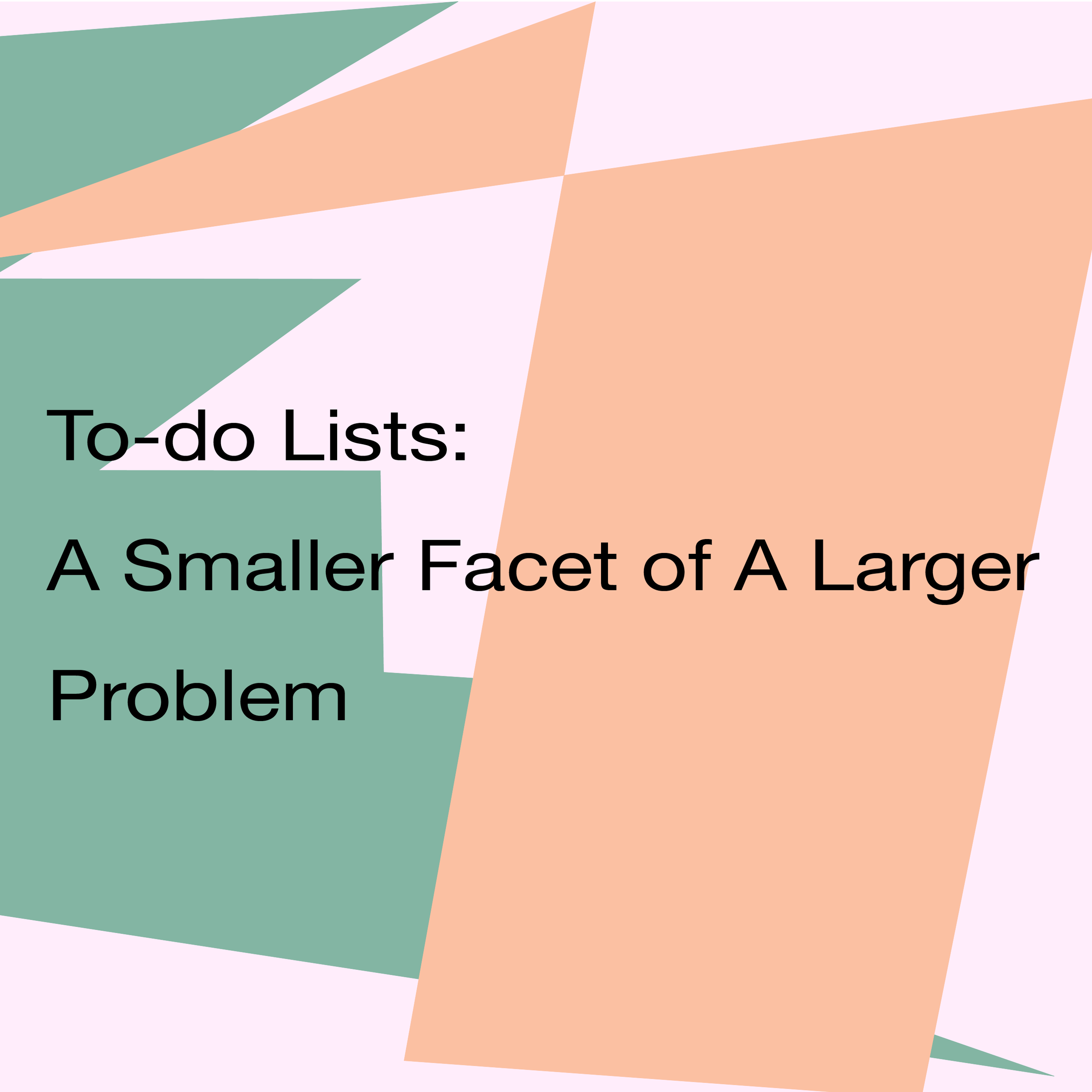 To-do Lists: A Smaller Facet of A Larger Problem
