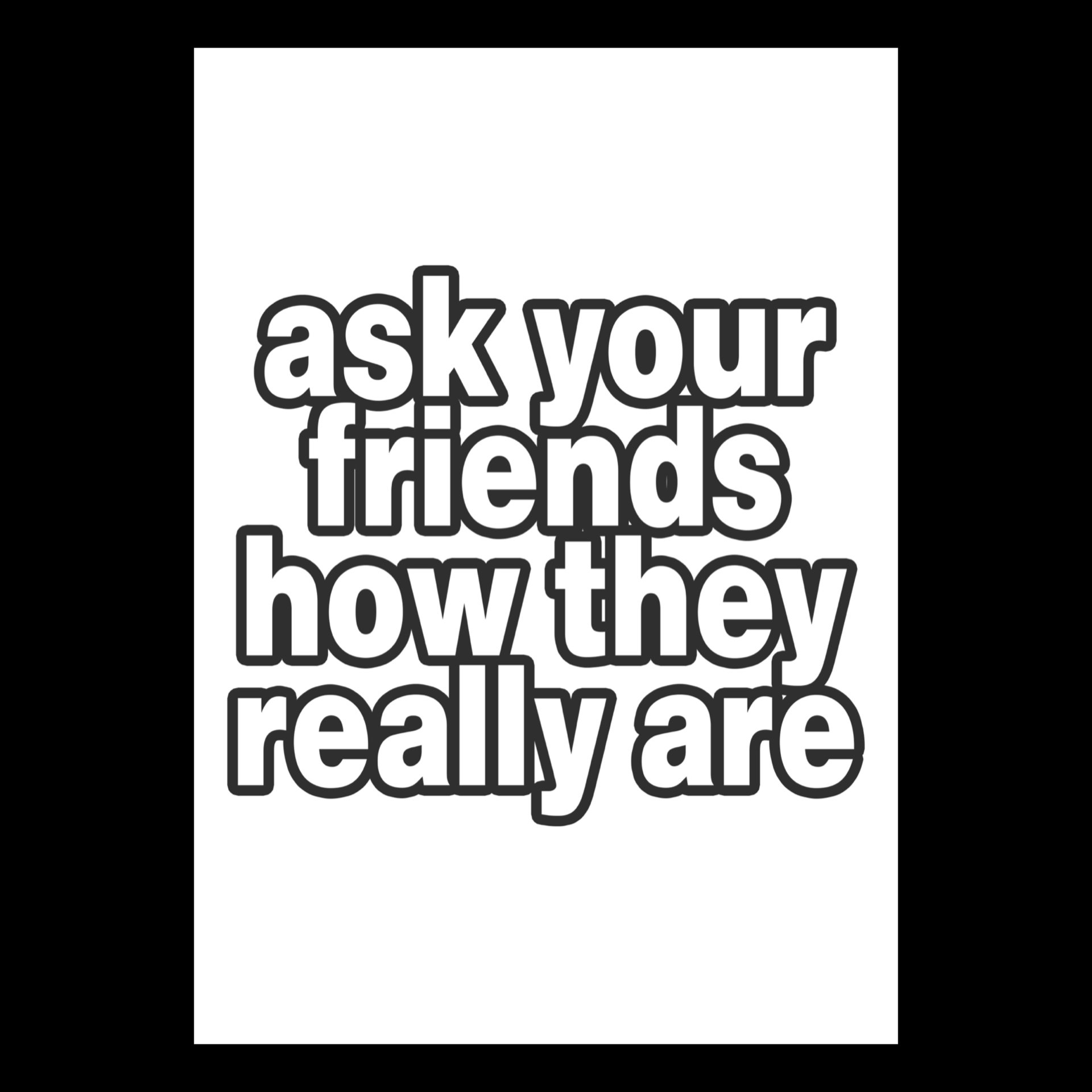 ASK YOUR FRIENDS POSTER - A3