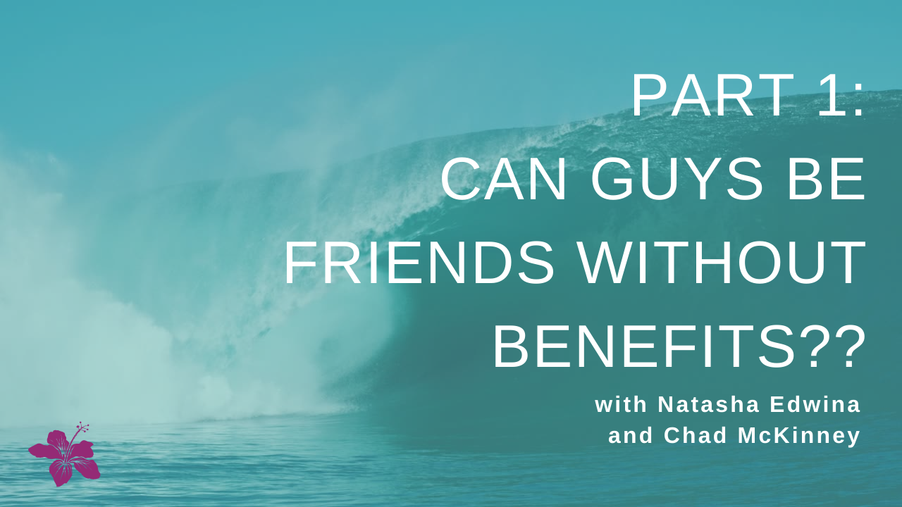 Can Guys Really Be Friends Without Benefits? Part 1
