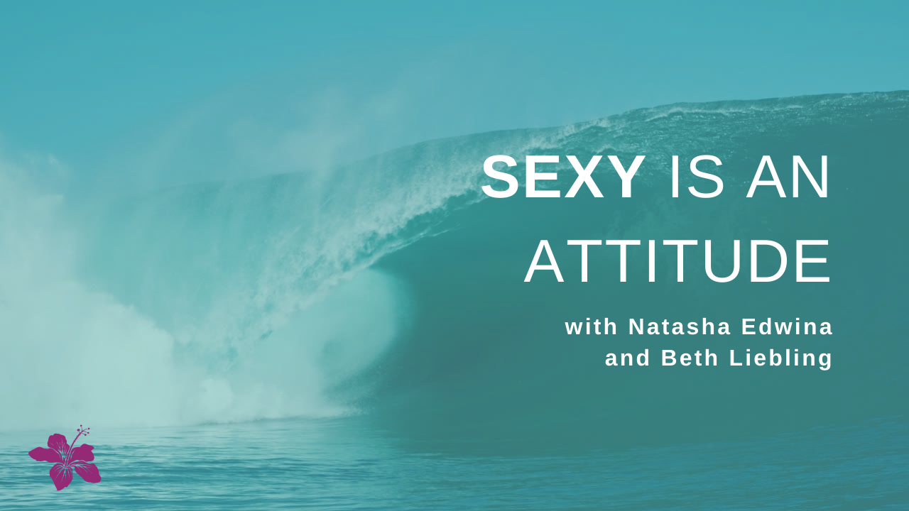 Sexy is an Attitude