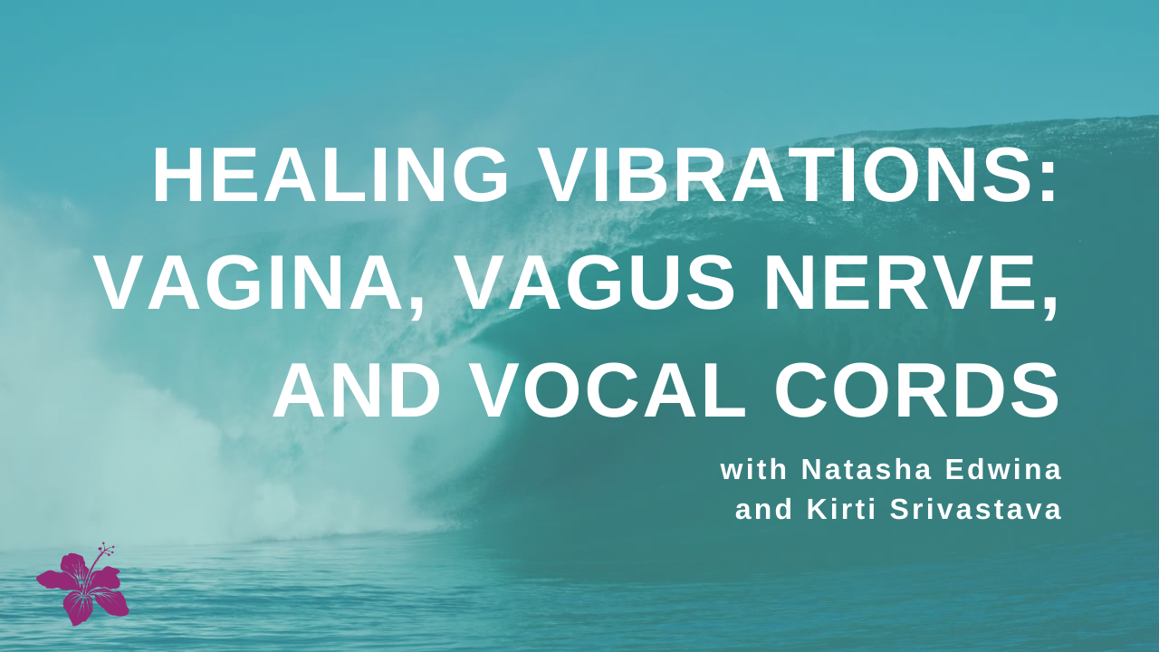Healing Vibrations: Vagina, Vagus Nerve, and Vocal Cords