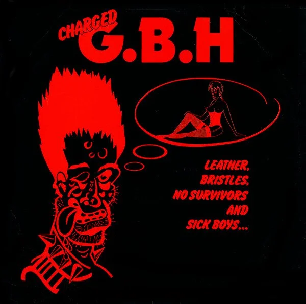G.B.H - Leather, Bristles, No Survivors And Sick Boys... LP