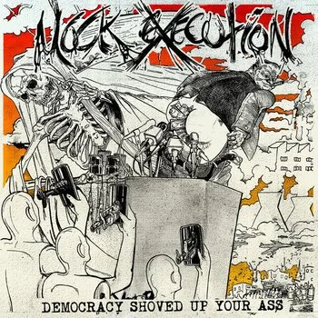 Mock Execution - Democracy Shoved Up Your Ass LP