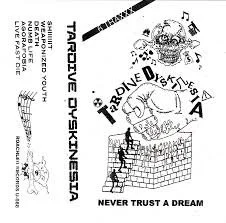 Tardive Dyskinesia - Never Trust a Dream Tape