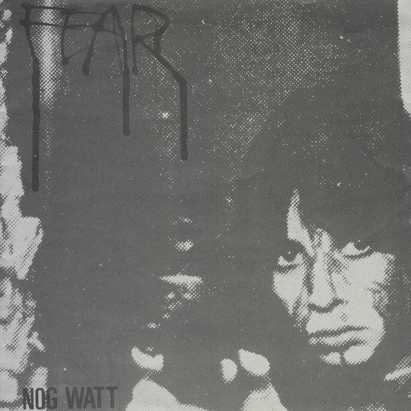 Nog Watt - Fear 7"