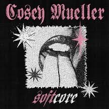 Cosey Mueller - Soft Core LP