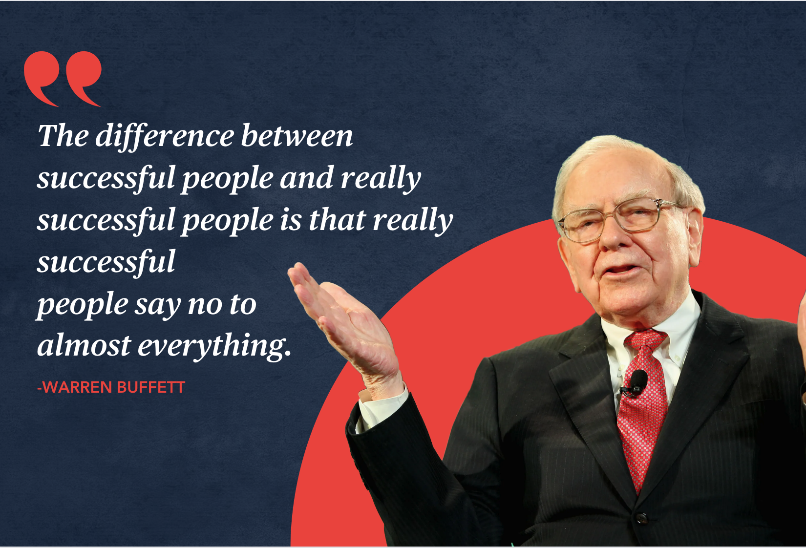 Warren Buffet Quote: The difference between successful people and really successful people is that really successful people say no to almost everything.