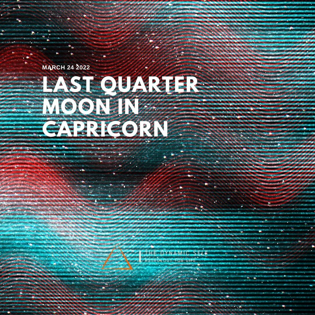 Last Quarter Moon in Capricorn : Integration is the Name of the Game
March 24, 2022 @ 11:37pm MDT (4&deg; 33&rsquo;)

Did you dream too much too fast? Did it all rush in at once? Have you been feeling overwhelmed, disoriented and unclear about what y