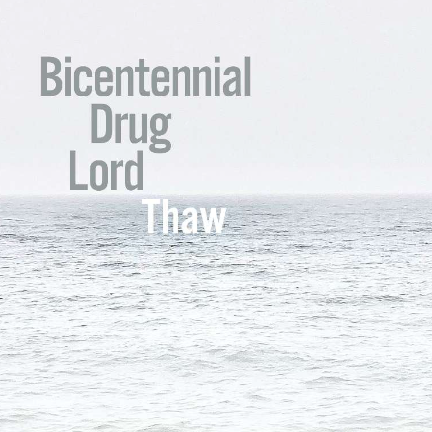 Thaw - New Single from Bicentennial Drug Lord