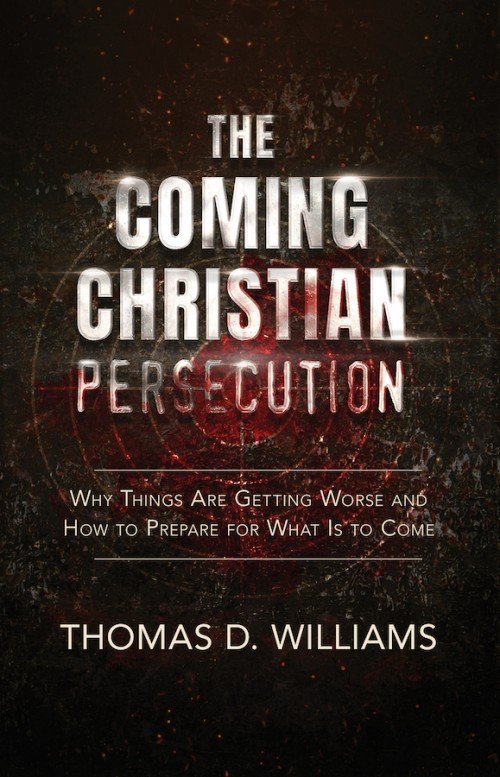 The Coming Christian Persecution with Dr. Thomas Williams