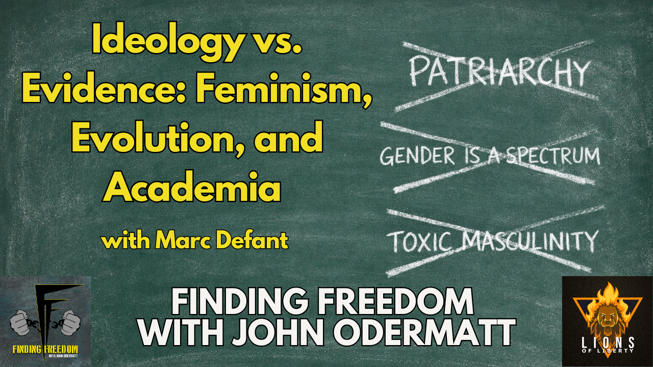 FF: Ideology vs. Evidence: Feminism, Evolution, and Academia with Marc Defant