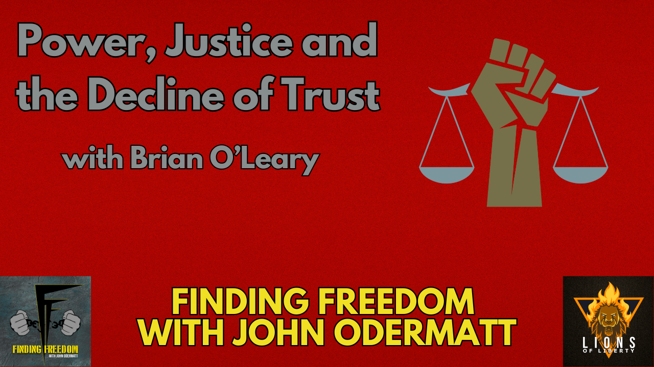 FF: Power, Justice and the Decline of Trust with Brian O'Leary