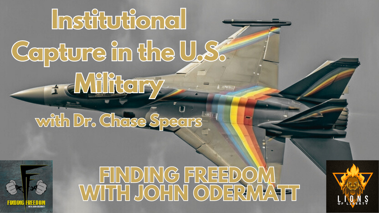 FF: Institutional Capture in the U.S. Military with Dr. Chase Spears