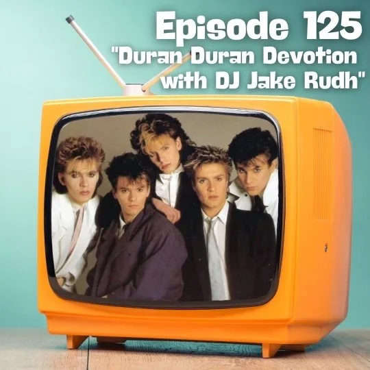 Duran Duran Devotion With DJ Jake Rudh — Pop Culture Preservation Society