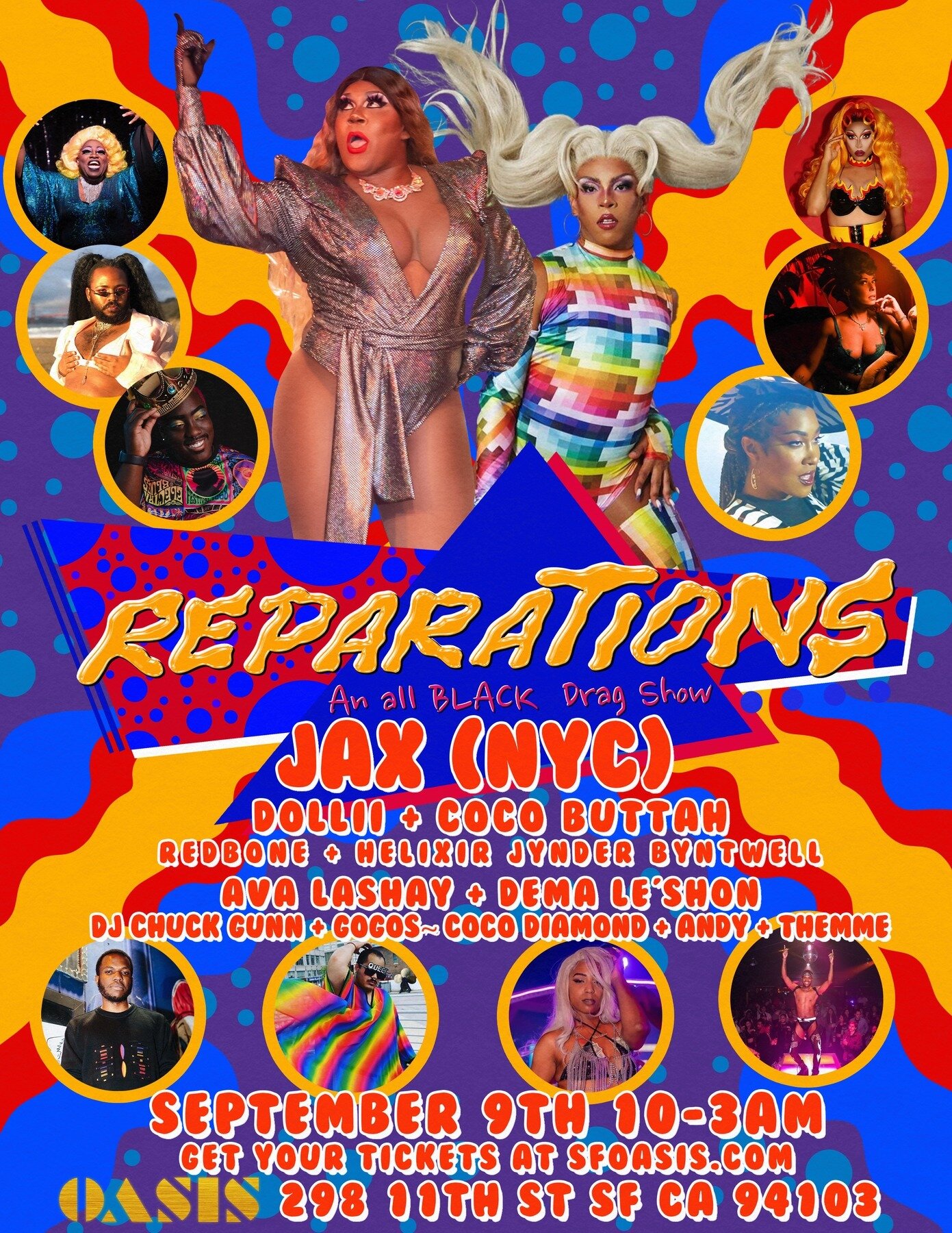 REPARATIONS: an all Black drag show!

GET TIX AT SFOASIS.COM
Friday Sept 9th, doors 10pm

Starring NYC acrobatic icon @getjaxed!

Featuring
🤎 @avalashay
🖤 @dollii.pkc
🤎 @redbonempls
🖤 @cocobuttah85
🤎 @helixirdrag
🖤 @_saintlondon

Beats By
🎶 @_