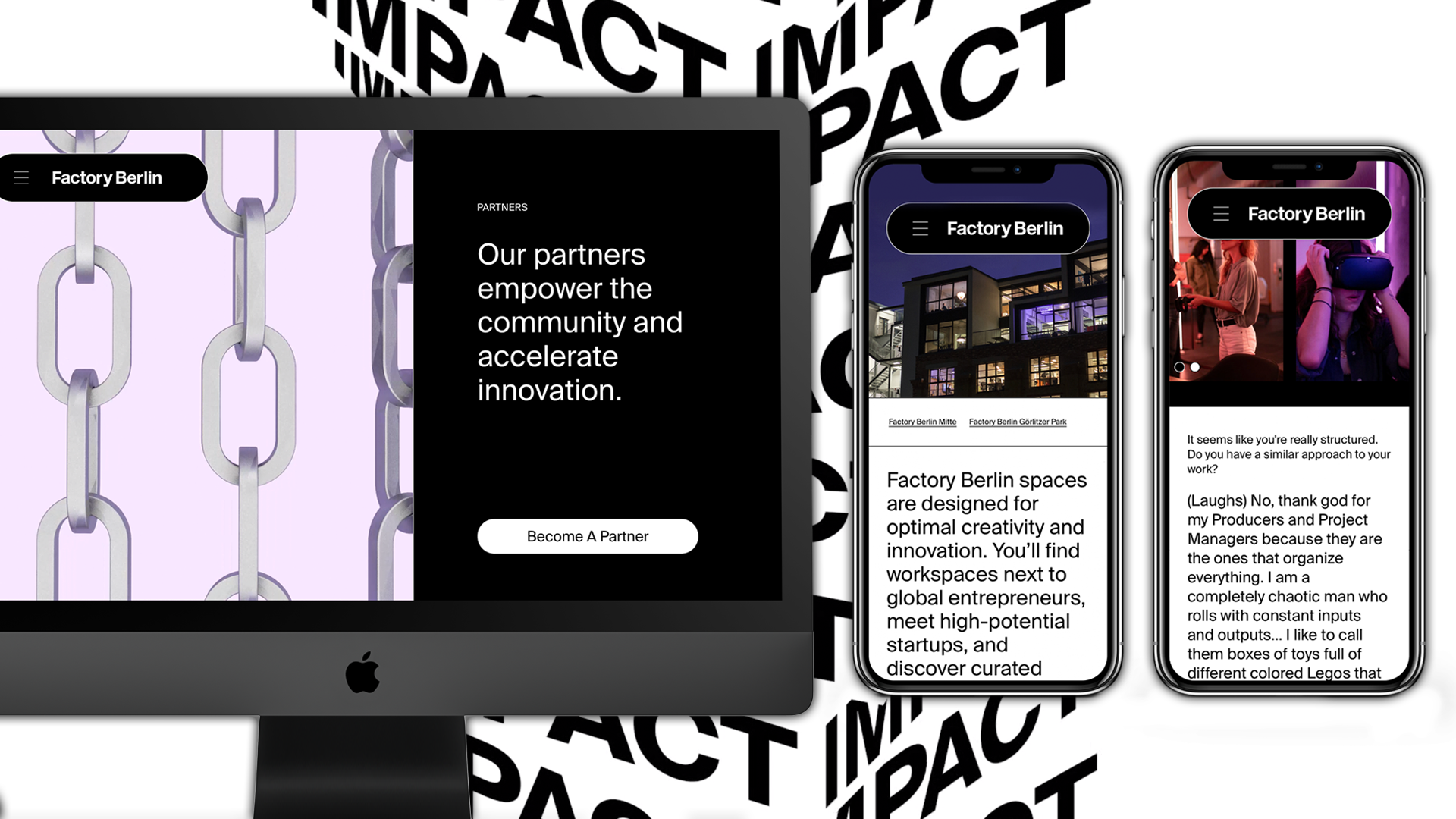 The look & feel of the Factory Berlin website. Pictured here is the partnerships page with 3D chains representing how partners are the links in our community. There is a mobile view of the locations page, and a magazine article.