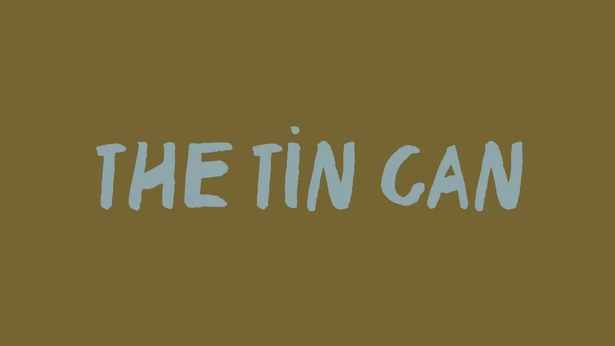 Welcome to the Tin Can!